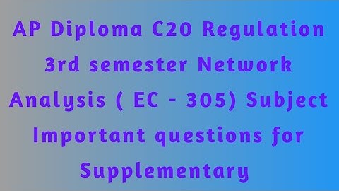 |C20 Regulation 3rd Semester ECE Network Analysis (EC - 305) Subject Important questions for supply|