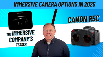 Immersive Camera Options in 2025 - The Immersive Company and Canon R5c