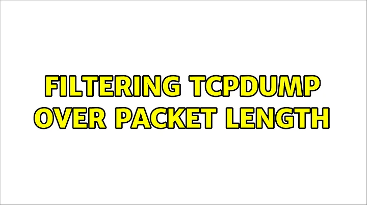 Filtering TCPDUMP over packet length