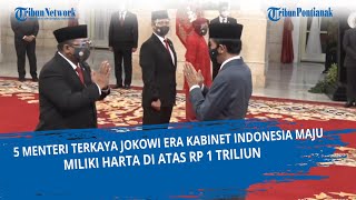 5 Menteri Terkaya Jokowi era Kabinet Indonesia Maju,Miliki Harta di Atas Rp 1 Triliun