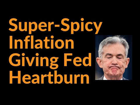 Super-Spicy Inflation Giving The Fed Heartburn