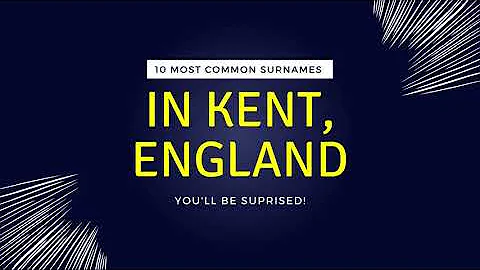 10 Most Common Surnames in Kent, England