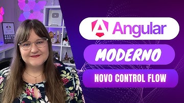 Angular Moderno: Control Flow (Controle de Fluxo)