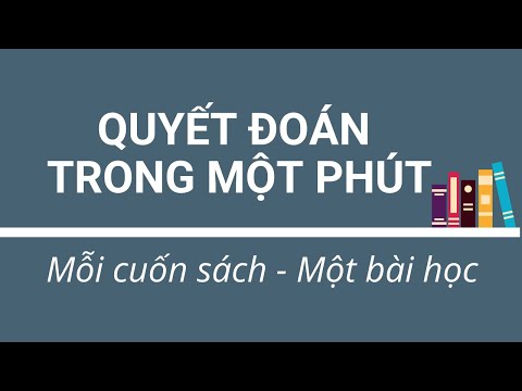 Video: Tại Sao Cần Có Sự Quyết đoán Và Làm Thế Nào để Phát Triển Nó