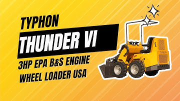 TYPHON Thunder VI: The Ultimate Wheel Loader for All Projects