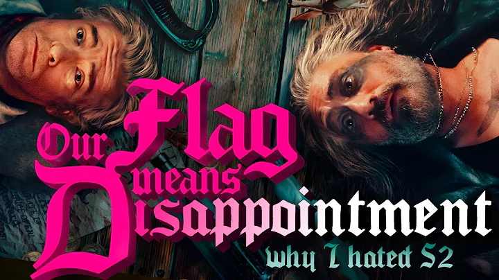 Our Flag Means Disappointment: Why I Hated Season 2 - DayDayNews