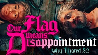 Our Flag Means Disappointment: Why I Hated Season 2