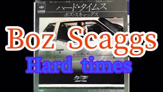 70s洋楽名曲(18) ボズ スキャッグス ハードタイムス Boz scaggs Hard Times 和訳