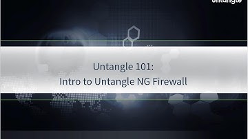 Untangle 101 Webinar: Intro to Untangle NG Firewall