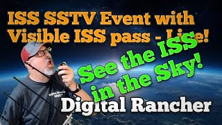 ISS SSTV Event with Visible ISS Pass - LIVE!