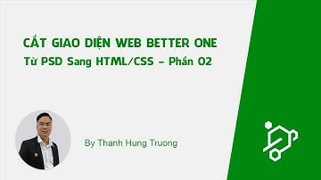 Cắt Giao Diện Web HTML CSS Better One Layout Photoshop - Phần 2