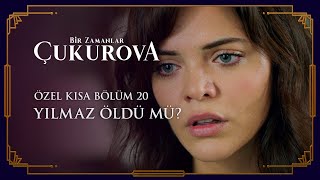 Bir Zamanlar Çukurova 20. Bölüm | Özel Kısa Bölümler