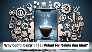 Why Can't I Copyright or Patent My Mobile App Idea? And What Can I Do? screenshot 4
