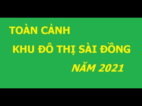 Khu đô thị Sài Đồng - Phần 1 - Toàn cảnh KĐT Sài Đồng mới nhất ngày 25/2/2021