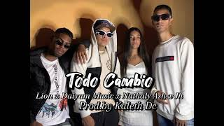 Todo Cambió - Lion, Daiyam Music, Nathaly Ash, Jh Prod.by Kaleth Dc