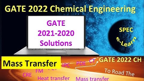 GATE 2022 Chemical Engineering: Previous Questions and Solutions –GATE 2021-2020 Mass Transfer