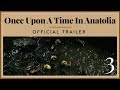 Once Upon A Time in Anatolia - Official Trailer 3