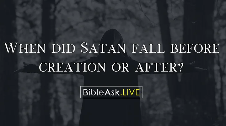 When did Satan fall before creation or after?