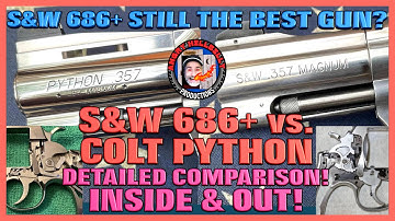 S&W 686+ Still The Best Gun? Colt Python vs S&W 686+ Detailed Comparison!...Inside & Out!