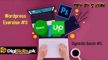 WordPress Exercise 3 batch 5 2019 | Digiskills | Trix By S Khan||