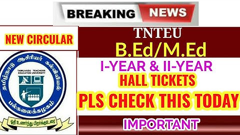 TNTEU B.Ed/M.Ed EXAM JULY 2022: HALL TICKET - PLS CHECK THIS TODAY