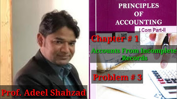 Principles of Accounting I.com Part II Chapter # 1 Accounts from Incomplete Records Problem # 3