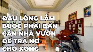 Đắng đo mãi khi đưa ra quyết định phải bán căn nhà vườn của gia đình ở BR-VT để trả nợ