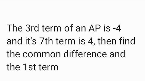 The 3rd term of an AP is -4 and it