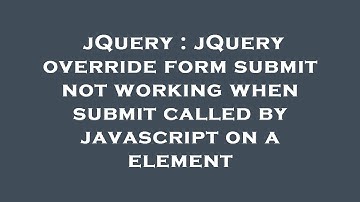 jQuery : jQuery override form submit not working when submit called by javascript on a element