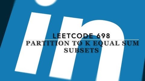 Leetcode 698. Partition to K Equal Sum Subsets. 详细解析