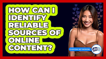 How Can I Identify Reliable Sources Of Online Content?