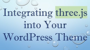 Integrating three.js into Your WordPress Theme