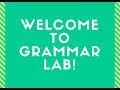 Welcome to grammar lab