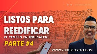 Parte 4  Listos para la Reedificación del Templo en Jerusalén ......