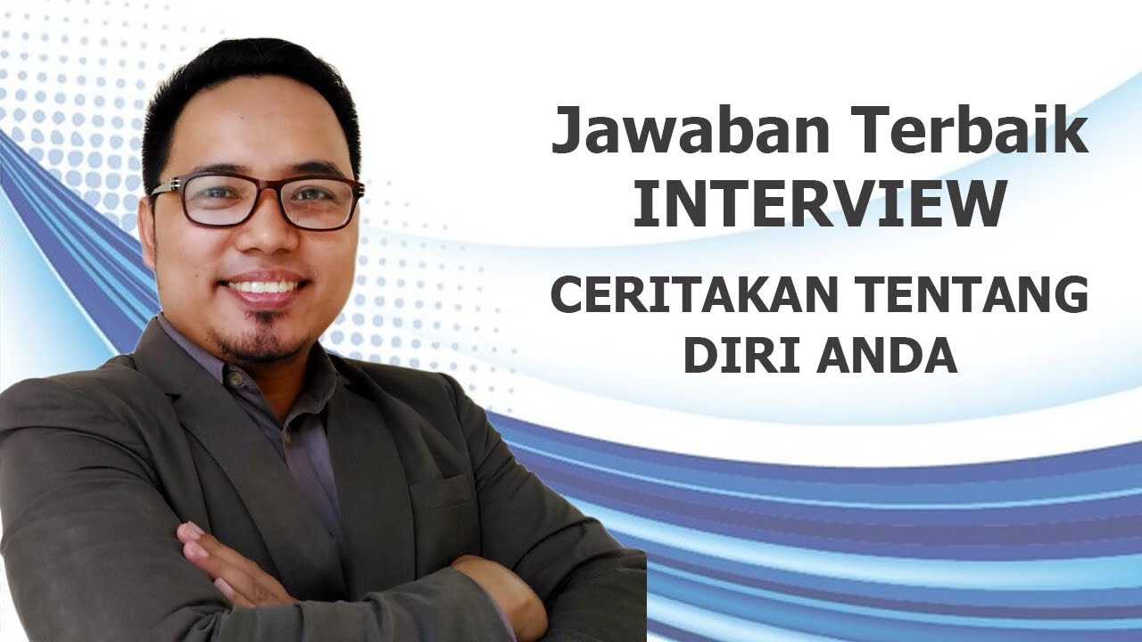 JAWABAN INTERVIEW TERBAIK : CERITAKAN DIRI ANDA - YouTube