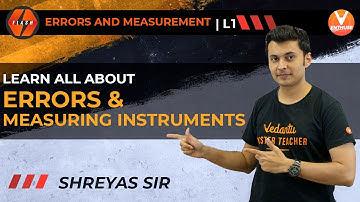 Errors and Measurement L-1 | Learn All About Errors & Measuring Instruments | JEE 2022 | Vedantu JEE