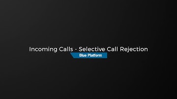 Incoming Calls - Selective Call Rejection