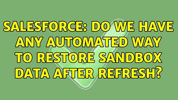 Salesforce: Do we have any automated way to restore Sandbox data after refresh? (2 Solutions!!)