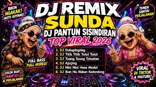 DJ REMIX  SUNDA  🔥 DJ PANTUN SISINDIRAN TOP VIRAL 2026 🎶BIKIN NGAKAKK 🤣 COCOK DI SAAT LAGI SANTAI🎵🔥