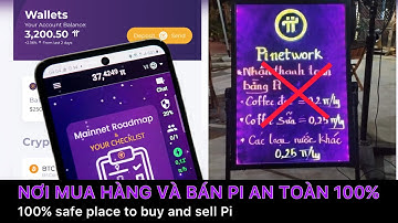 Pi network - Mua hàng hoá bằng Pi và bán Pi ở đâu cho an toàn nhất | PI NETWORK VN