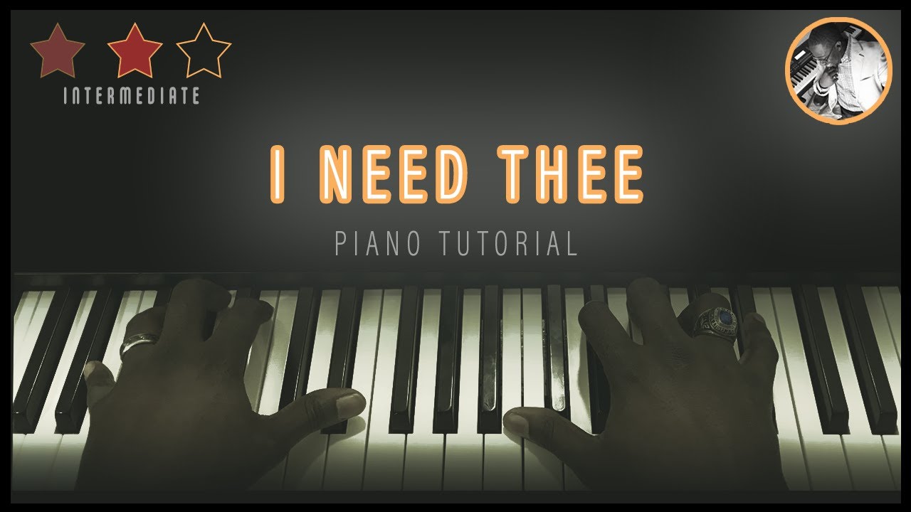 I Need Thee Oh I Need Thee YouTube