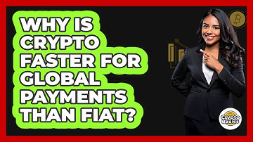 Why Is Crypto Faster For Global Payments Than Fiat? - CryptoBasics360.com