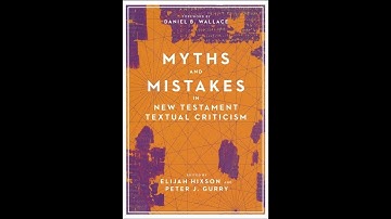Myths and Mistakes in NT Textual Criticism w. Dr. Peter Gurry