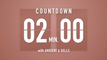 2 Minute Countdown Timer 🤎 Flip Clock with Ambient Music & Bells 🔔🎵