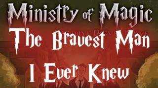 Watch Ministry Of Magic The Bravest Man I Ever Knew video