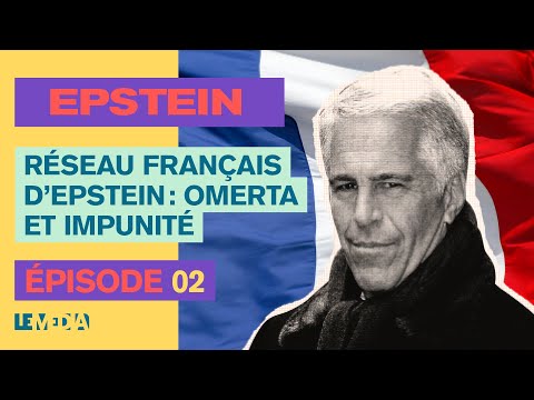 RÉSEAU FRANÇAIS D&#039;EPSTEIN : OMERTA ET IMPUNITÉ