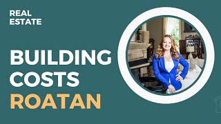 Unveiling The Surprising Truth About Building Costs | Roatan Honduras 2024