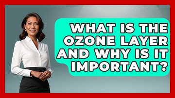 What Is The Ozone Layer And Why Is It Important? - The Geography Atlas