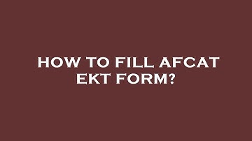 How to fill afcat ekt form?