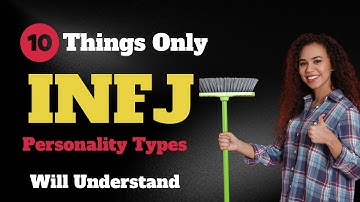 10 Things Only INFJ Personality Types Will Understand
